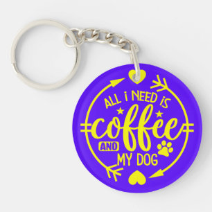 Tout ce dont j'ai besoin est du café et mon chien