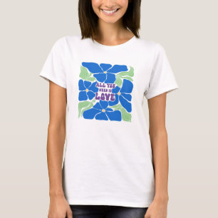 Tout ce dont nous avons besoin est un T-Shirt Amou