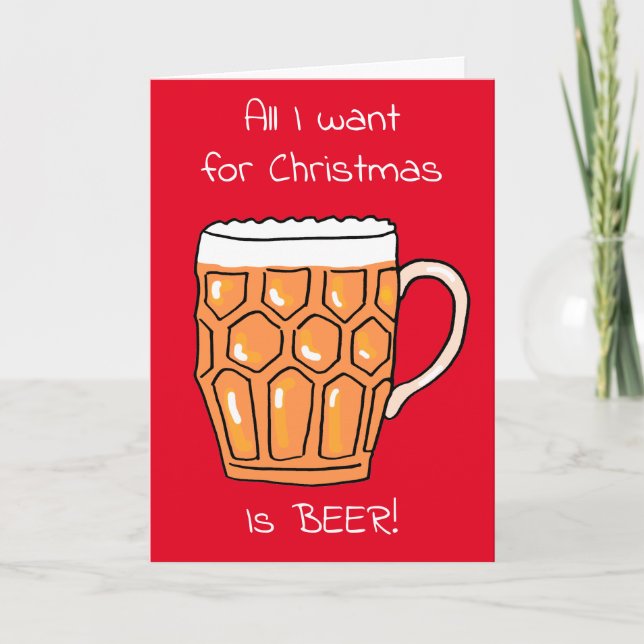 Tout ce que je veux Beer Glass de Noël Carte de No (Devant)