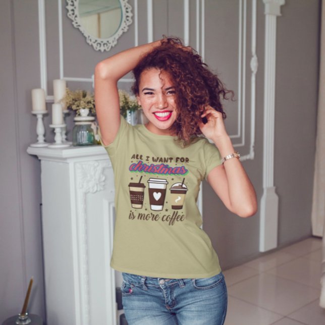 Tout Ce Que Je Veux Pour Noël Est Plus De T-shirt  (Créateur téléchargé)