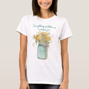 Tout Est Mieux Dans Un T-shirt Mason Jar