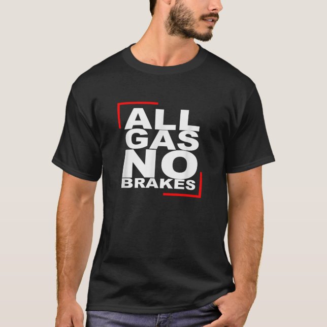 TOUT LE GAZ PAS DE FREINS T-shirt (Devant)