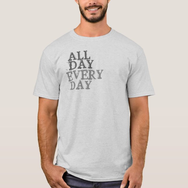 Toute la journée, tous les jours T-shirt (Devant)
