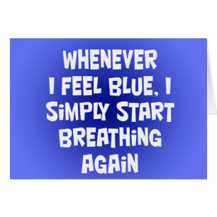 Toutes les fois que je me sens bleu