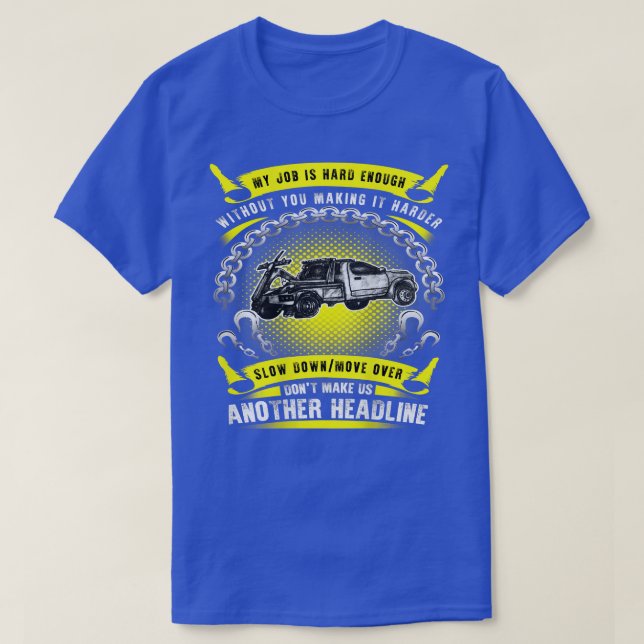 Tow Lives MatterSlow Down More Over  T-Shirt (Design Front)