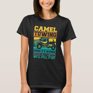 Tow Truck Camel towing when it's wedged T-Shirt