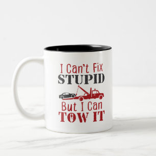 Tow Truck Driver Can't Fix Stupid But Can Tow It Two-Tone Coffee Mug