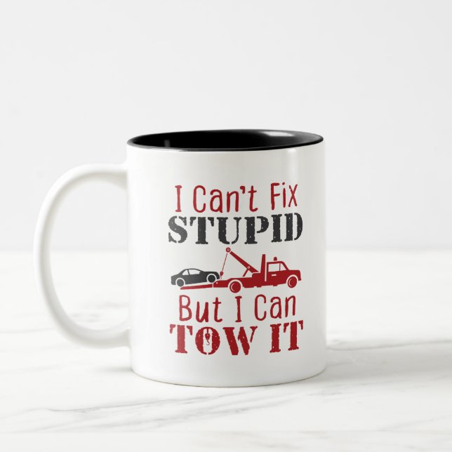 Tow Truck Driver Can't Fix Stupid But Can Tow It Two-Tone Coffee Mug (Left)