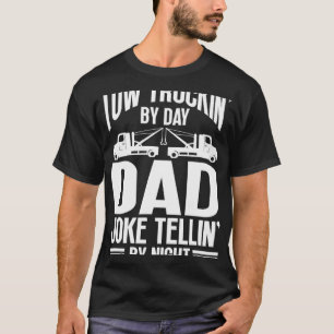 Tow Truck Driver Dad Trucker Joke T-Shirt