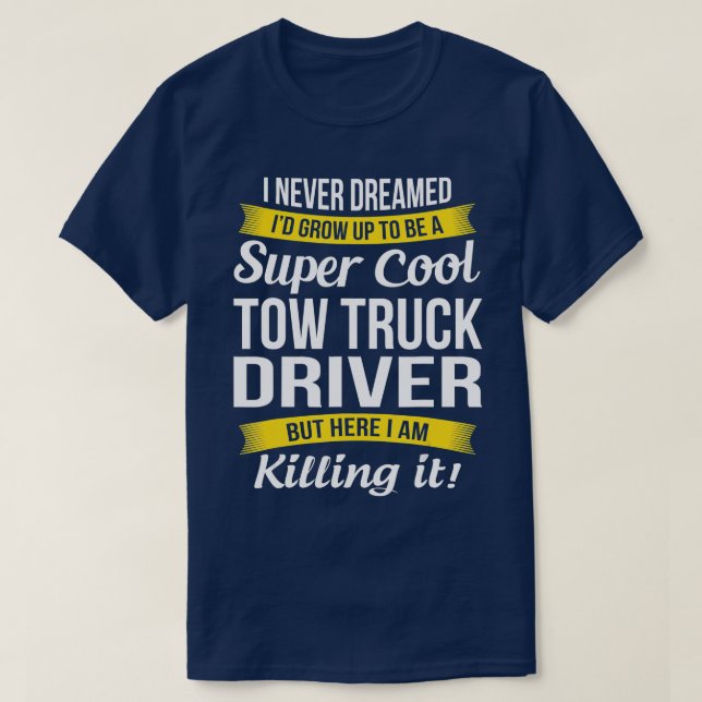 Tow Truck Driver  Funny Gift  T-Shirt (Design Front)