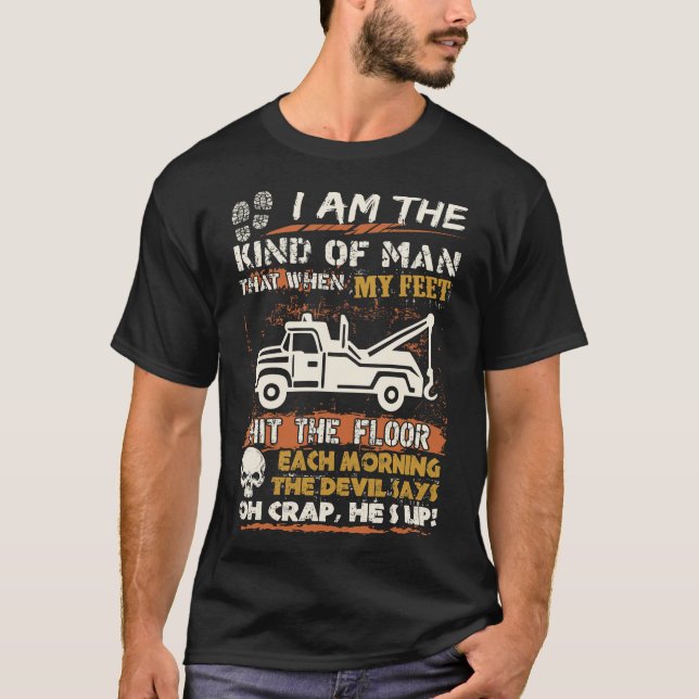 Tow Truck Driver Hit Floor Devil Says He Is Up T-Shirt (Front)