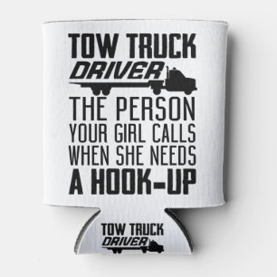 Tow truck driver the person your girl calls when s can cooler