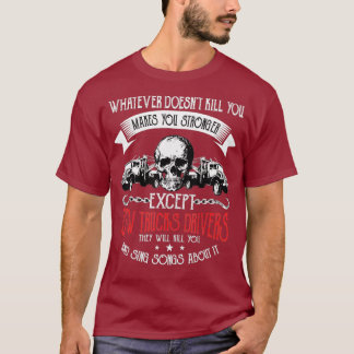 Tow Truck Driver Towing Makes You Stronger T-Shirt
