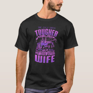 Tow Truck Drivers Wife  Tow Truck Drivers T-Shirt