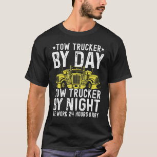 Tow Trucker By Day Tow Trucker By Night Tow Truck  T-Shirt