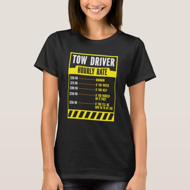 Tow Trucker Operator  Tow Truck Driver Hourly Rate T-Shirt (Front)
