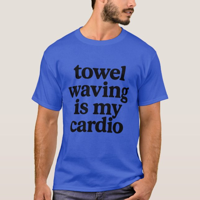 Towel Waving in My Cardio T-Shirt (Front)