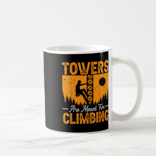 Tower Climber Electrician - Towers Are Meant For C Coffee Mug