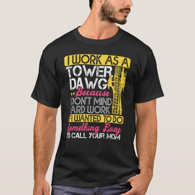 Tower Climber   I Work As A Tower Climber T-Shirt (Front)