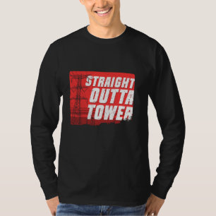 Tower Climber Industrial climber Straight Outta To T-Shirt