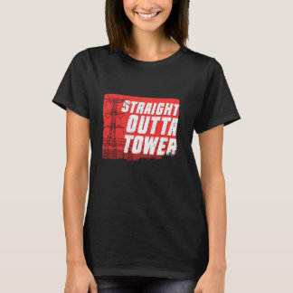 Tower Climber Industrial climber Straight Outta To T-Shirt