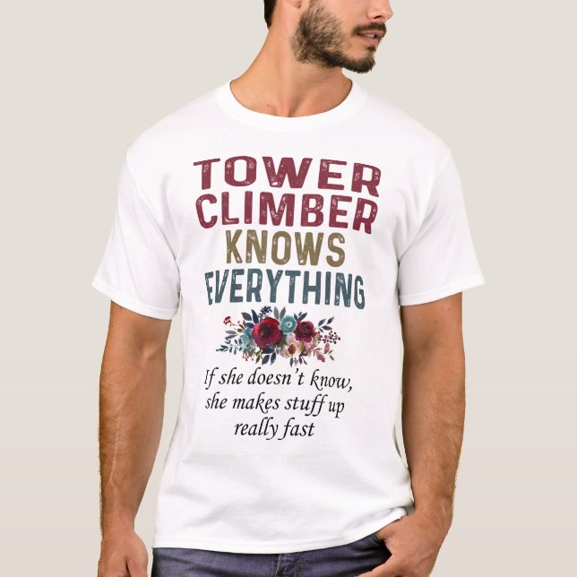 Tower Climber Knows Everything T-Shirt (Front)