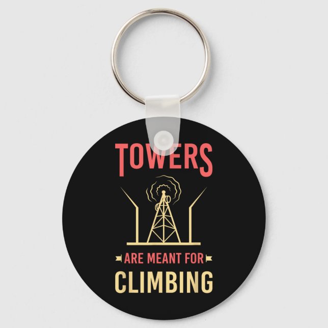 Tower Climber Worker Towers Are Meant For Climbing Keychain (Front)
