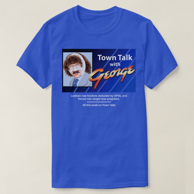 Town Talk with George T-Shirt (Design Front)