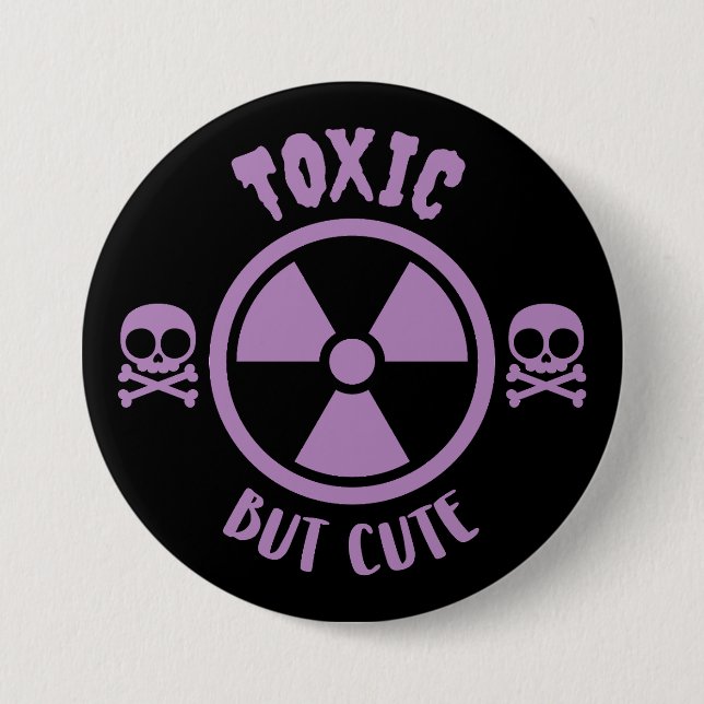 Toxic But Cute Warning Sign 3 Inch Round Button (Front)