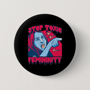 Toxic Femininity Masculinity Anti-feminist Saying 2 Inch Round Button