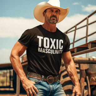 TOXIC MASCULINITY FUNNY DAD father's day T-Shirts