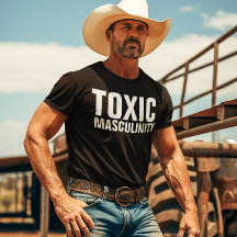 TOXIC MASCULINITY FUNNY DAD father's day T-Shirts