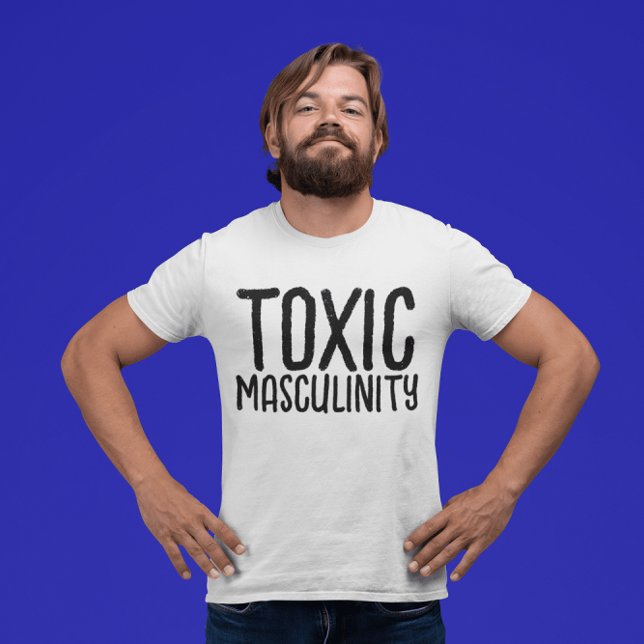 TOXIC MASCULINITY MEN'S FUNNY T-SHIRTS (Creator Uploaded)