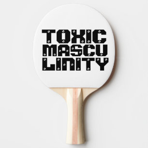 TOXIC MASCULINITY PING PONG PADDLES