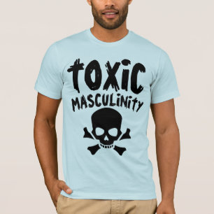 TOXIC MASCULINTY Funny Men's T-Shirts