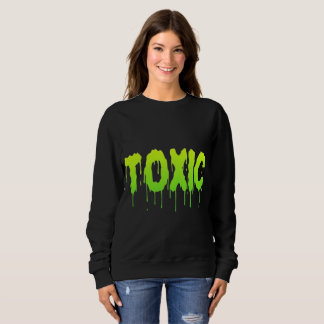 TOXIC SWEATSHIRT