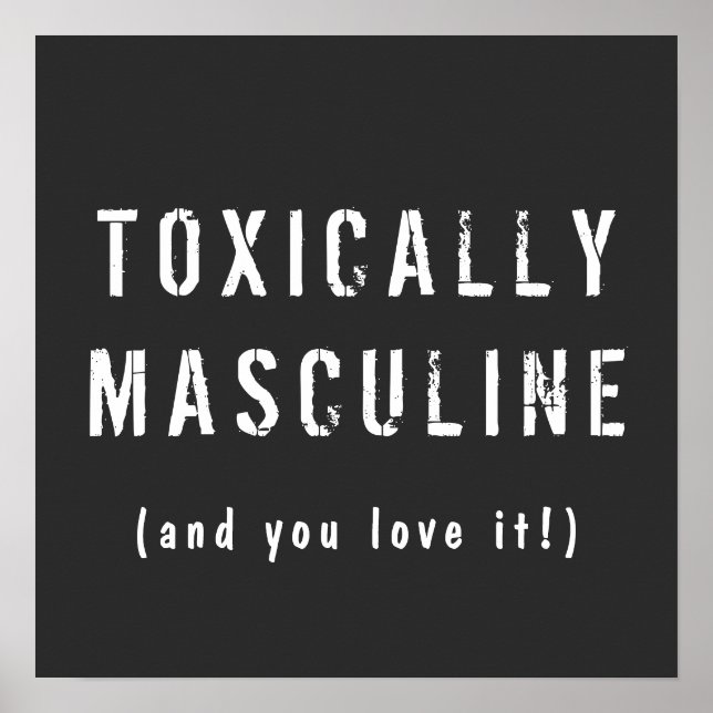 Toxically Masculine Poster (Front)