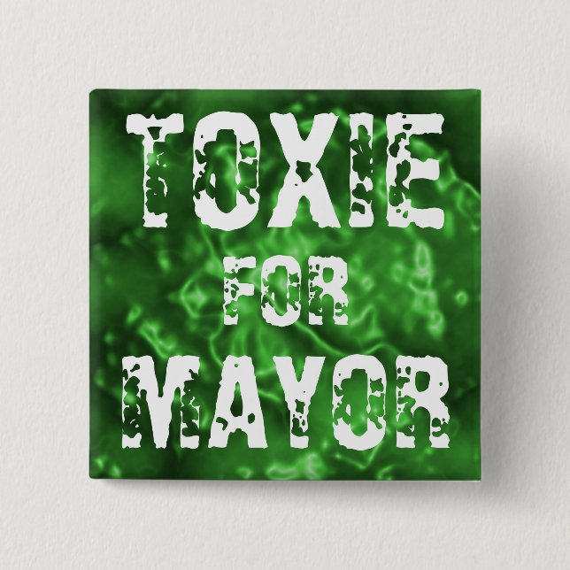 TOXIE FOR MAYOR 2 INCH SQUARE BUTTON (Front)