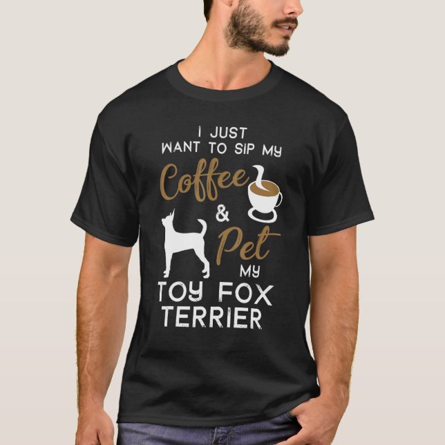 Toy Fox Terrier Dog Coffee  Owner Xmas Birthday T-Shirt (Front)