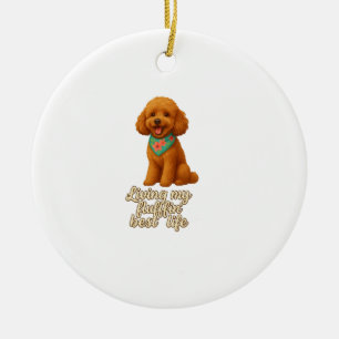 Toy Poodle � Living My Fluffin� Best Life Ceramic Ornament