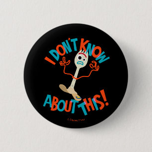 Toy Story 4   Forky "I Don't Know About This!" 2 Inch Round Button