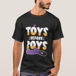Toys Before Boys Funny Women´s Humour Embarrassing T-Shirt