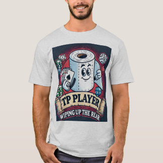 TP Player - Wiping Up the Rear - Always Last Place T-Shirt