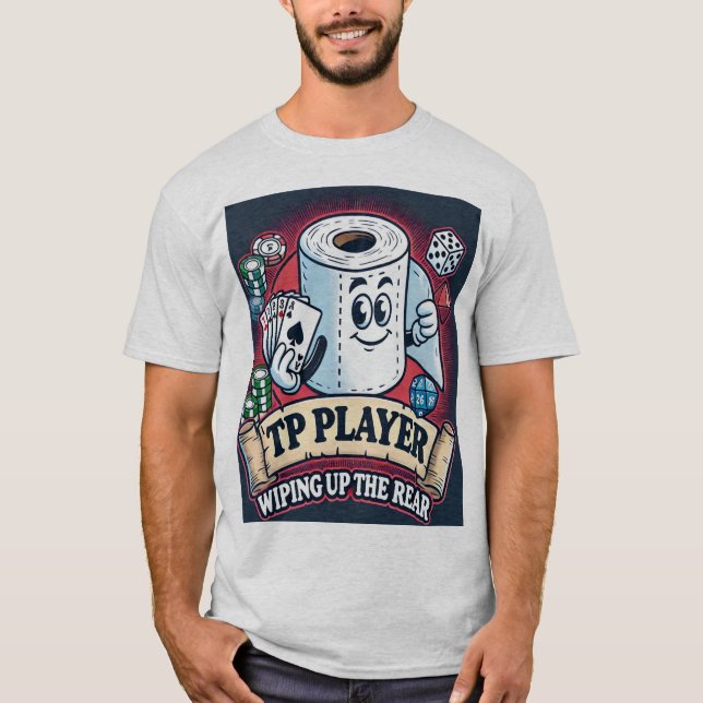 TP Player - Wiping Up the Rear - Always Last Place T-Shirt (Front)