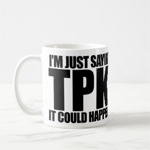 TPK - Il pourrait se produire tasse classique