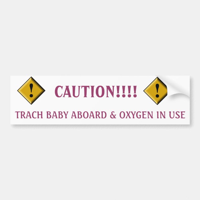 trach baby bumper sticker (Front)