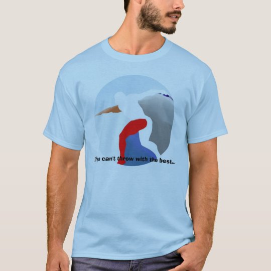 Track and Field - Throw with the best T-Shirt