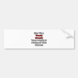 Track Coach...Mother Warned You About Bumper Sticker