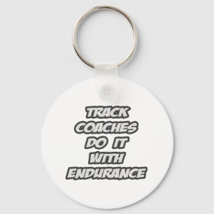 Track Coaches Do It With Endurance Keychain