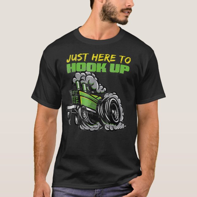 Tractor Pulling   Funny Just Here to Hook Up  T-Shirt (Front)